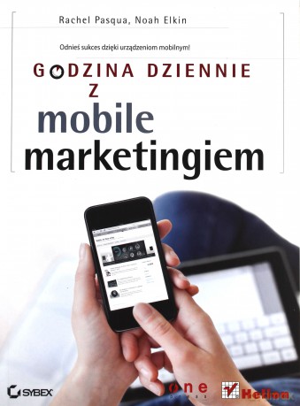 Godzina Dziennie Z Mobile Marketingiem - Rachel Pasqua, Noah Elkin [KSIĄŻKA]