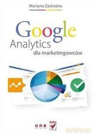 Google Analytics Dla Marketingowców - Martyna Zastrożna [KSIĄŻKA]