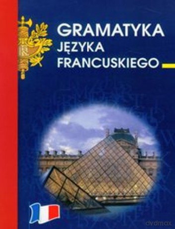 Gramatyka Języka Francuskiego - Anna Wieczorkowska [KSIĄŻKA]