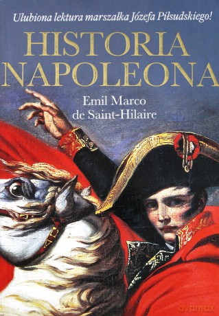 Historia Napoleona - Emil Marco De Saint-Hilaire [KSIĄŻKA]