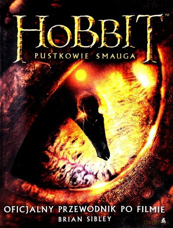 Hobbit Pustkowie Smauga Oficjalny Przewodnik Po Filmie - Brain Sibley [KSIĄŻKA]