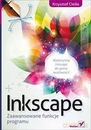 Inkscape Zaawansowane Funkcje Programu - Krzysztof Cieśla [KSIĄŻKA]