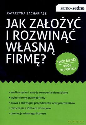Jak Założyć i Rozwinąć Własną Firmę - Katarzyna Zachariasz [KSIĄŻKA]