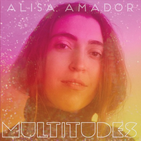 Alisa Amador: Multitudes (digipack) [CD]