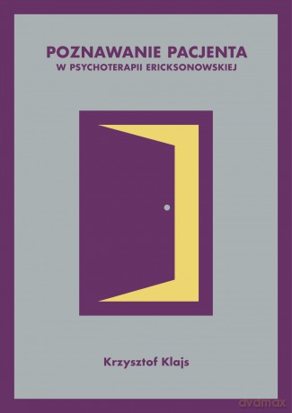 Poznawanie pacjenta w psychoterapii ericksonowskiej - Krzysztof Klajs [KSIĄŻKA]