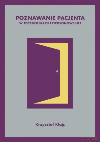 Poznawanie pacjenta w psychoterapii ericksonowskiej - Krzysztof Klajs [KSIĄŻKA]