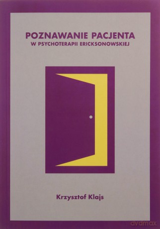 Poznawanie pacjenta w psychoterapii ericksonowskiej - Krzysztof Klajs [KSIĄŻKA]