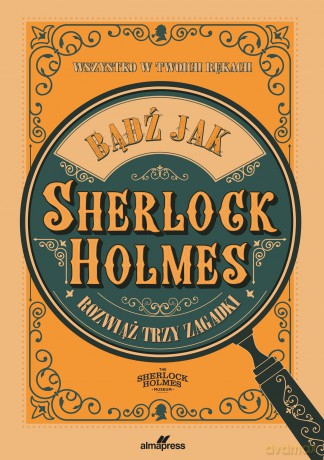 Bądź jak Sherlock Holmes. Rozwiąż trzy zagadki - Richard Wolfrik Galland [KSIĄŻKA]