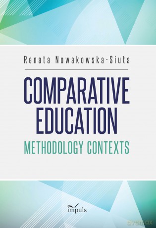 Comparative Education Methodology Contexts - Renata Nowakowska-Siuta [KSIĄŻKA]