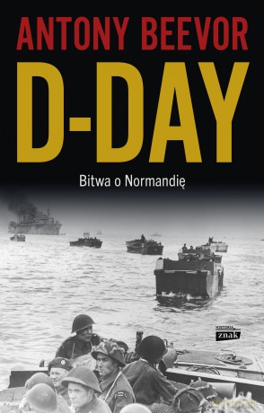 D-Day. Bitwa o Normandię - Antony Beevor [KSIĄŻKA]