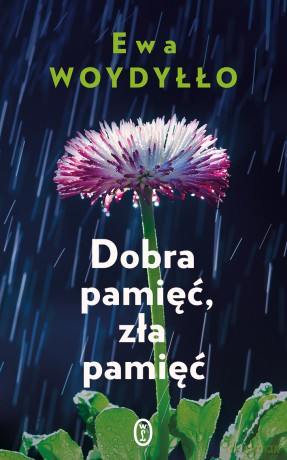 Dobra pamięć, zła pamięć - Ewa Woydyłło [KSIĄŻKA]