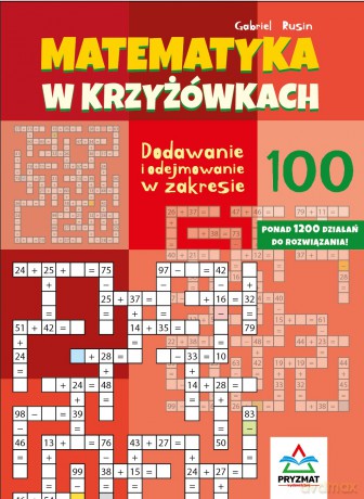 Dodawanie i odejmowanie 100. Matematyka w krzyżówkach - Gabriel Rusin [KSIĄŻKA]