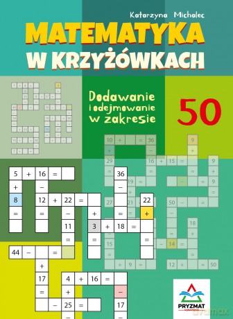 Dodawanie i odejmowanie 50. Matematyka w krzyżówkach - Michalec Katarzyna [KSIĄŻKA]