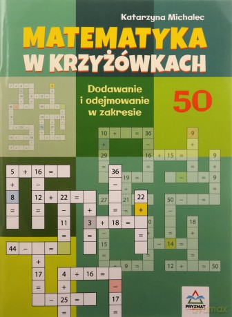 Dodawanie i odejmowanie 50. Matematyka w krzyżówkach - Michalec Katarzyna [KSIĄŻKA]