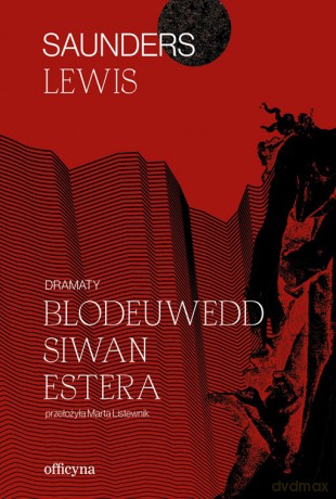 Dramaty. Blodeuwedd, Siwan, Estera - Saunders Lewis [KSIĄŻKA]