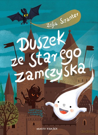 Duszek ze starego zamczyska - Zofia Szanter [KSIĄŻKA]