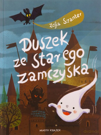 Duszek ze starego zamczyska - Zofia Szanter [KSIĄŻKA]