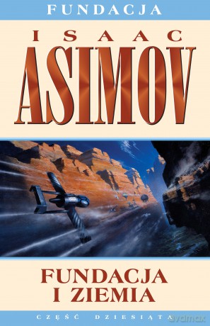Fundacja i Ziemia. Fundacja (Tom 10) - Isaac Asimov [KSIĄŻKA]