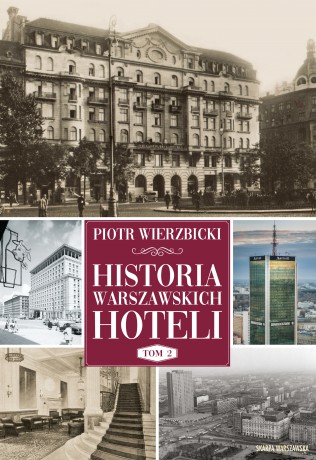 Historia warszawskich hoteli (Tom 2) - Piotr Wierzbicki [KSIĄŻKA]