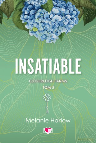 Insatiable. Cloverleigh Farms (Tom 3) - Melanie Harlow [KSIĄŻKA]