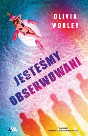 Jesteśmy obserwowani - Olivia Worley [KSIĄŻKA]