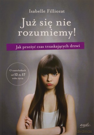 Już się nie rozumiemy!. Jak przeżyć czas trzaskających drzwi - Isabelle Filliozat [KSIĄŻKA]