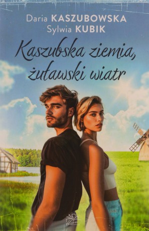 Kaszubska ziemia, żuławski wiatr - Daria Kaszubowska, Sylwia Kubik [KSIĄŻKA]