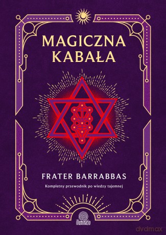 Magiczna Kabała. Kompletny przewodnik po wiedzy tajemnej - Frater Barrabbas [KSIĄŻKA]