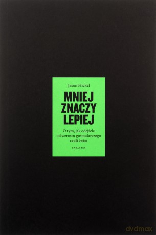 Mniej znaczy lepiej - Jason Hickel [KSIĄŻKA]