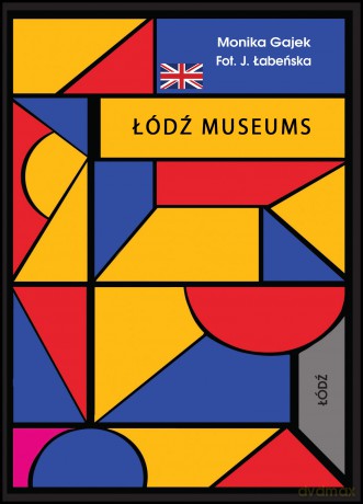 Museums of Lodz. Miniprzewodnik wer. angielska - Monika Gajek [KSIĄŻKA]