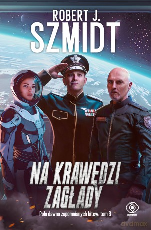 Na krawędzi zagłady pola dawno zapomnianych bitew Tom 3) - Robert J. Szmidt [KSIĄŻKA]