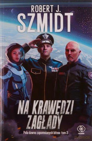 Na krawędzi zagłady pola dawno zapomnianych bitew Tom 3) - Robert J. Szmidt [KSIĄŻKA]