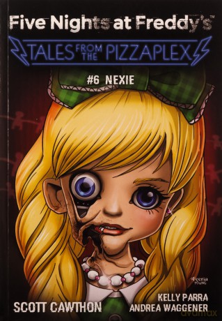 Nexie. Five Nights at Freddy's. Tales from the Pizzaplex (Tom 6) - Scott Cawthon [KSIĄŻKA]