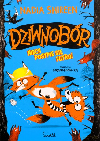Niech posypie się futro! Dziwnobór (Tom 2) - Nadia Shireen [KSIĄŻKA]