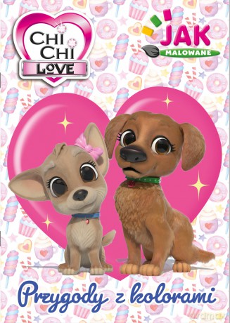 Przygody z kolorami. Chi Chi Love. Jak malowane [KSIĄŻKA]