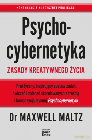 Psychocybernetyka. Zasady kreatywnego życia - Maxwell Maltz [KSIĄŻKA]