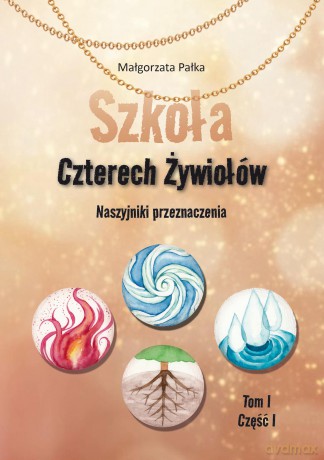Szkoła Czterech Żywiołów. Naszyjniki przeznaczenia - Małgorzata Pałka [KSIĄŻKA]