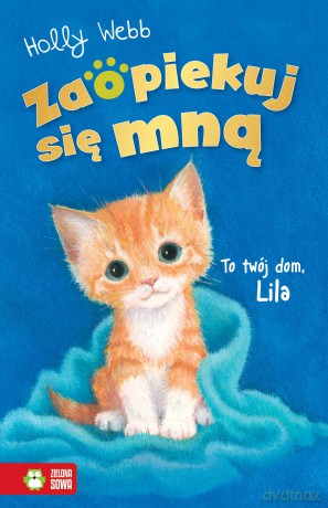 To twój dom, Lila. Zaopiekuj się mną - Holly Webb [KSIĄŻKA]