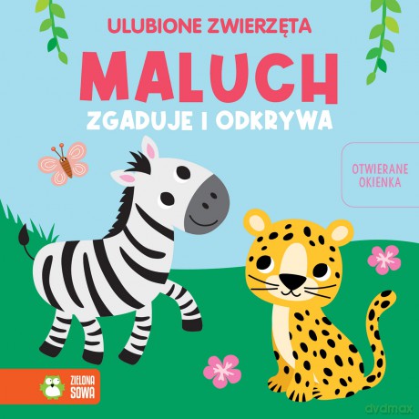 Ulubione zwierzęta. Maluch zgaduje i odkrywa [KSIĄŻKA]