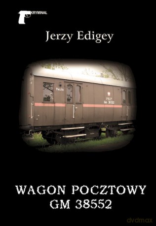 Wagon pocztowy Gm 38552 - Jerzy Edigey [KSIĄŻKA]
