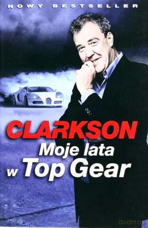 Moje Lata W Top Gear - Jeremy Clarkson [KSIĄŻKA]
