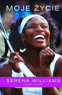 Moje Życie Serena Williams - Serena Williams, Daniel Paisner [KSIĄŻKA]