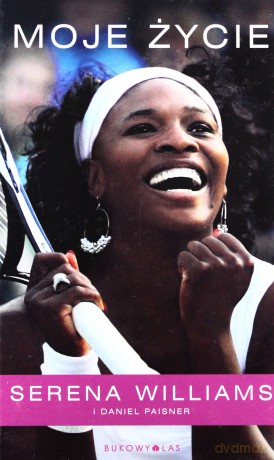 Moje Życie Serena Williams - Serena Williams, Daniel Paisner [KSIĄŻKA]