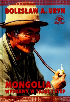 Mongolia Wyprawy W Tajgę i Step - Bolesław Uryn [KSIĄŻKA]