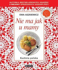 Nie Ma Jak U Mamy Kuchnia Polska - Ewa Aszkiewicz [KSIĄŻKA]