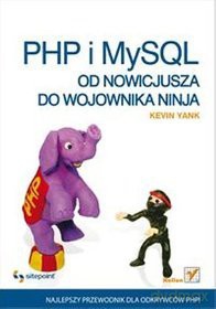 Php i Mysql Od Nowicjusza Do Wojownika Ninja - Kevin Yank [KSIĄŻKA]