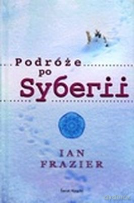 Podróże Po Syberii - Ian Frazier [KSIĄŻKA]