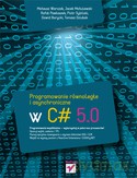 Programowanie Równoległe i Asynchroniczne W C# 5.0 - Mateusz Warczak, Jacek Matulewski, Rafał Pawłaszek [KSIĄŻKA]