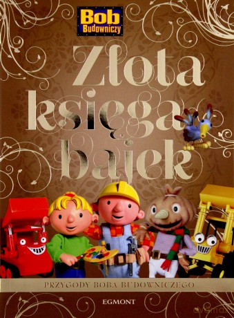Przygody Boba Budowniczego Złota Księga Bajek [KSIĄŻKA]