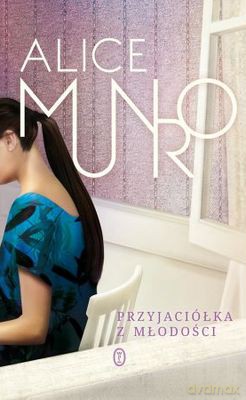 Przyjaciółka Z Młodości - Alice Munro [KSIĄŻKA]